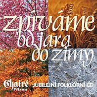 CD: Zpíváme od jara do zimy - Jubilejní folklórní CD